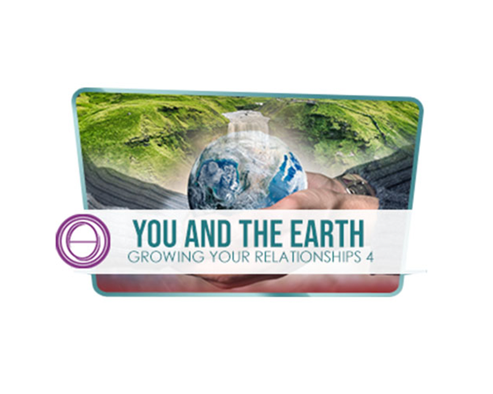 Coltiva le tue Relazioni 4: Tu e la Terra